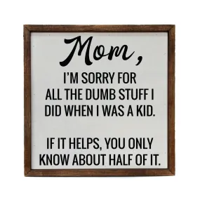 10x10 Mom I'm Sorry Mothers Day Sign