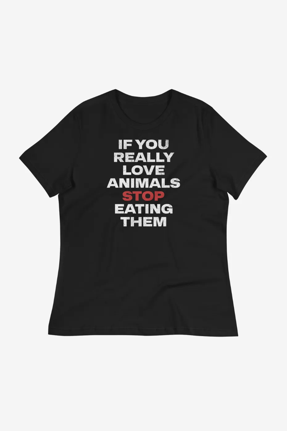 If You Really Love Animals Women's Relaxed T-Shirt