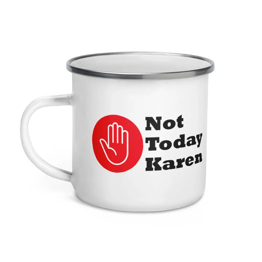 Not Today Karen ....Enamel Mug (R)