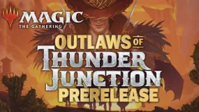 Outlaws of Thunder Junction Prerelease Party Tickets & Pre-orders!